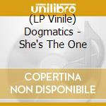 (LP Vinile) Dogmatics - She's The One vinile