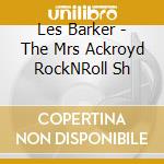 Les Barker - The Mrs Ackroyd RockNRoll Sh cd