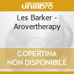 Les Barker - Arovertherapy cd musicale di Les Barker