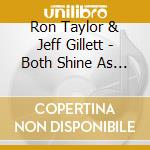 Ron Taylor & Jeff Gillett - Both Shine As One cd