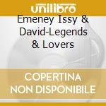 Emeney Issy & David-Legends & Lovers cd musicale di Terminal Video
