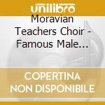 Moravian Teachers Choir - Famous Male Choruses cd