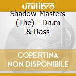 Shadow Masters (The) - Drum & Bass cd musicale di Va