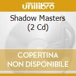 Shadow Masters (2 Cd) cd musicale di V/a