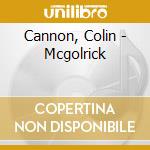 Cannon, Colin - Mcgolrick cd musicale