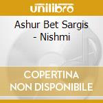 Ashur Bet Sargis - Nishmi cd musicale di Ashur Bet Sargis