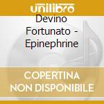 Devino Fortunato - Epinephrine cd