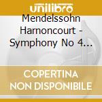 Mendelssohn Harnoncourt - Symphony No 4 Italian cd musicale di MENDEL/HARNONC-COE