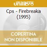 Cps - Firebreaka (1995) cd
