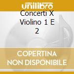 Concerti X Violino 1 E 2 cd