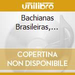 Bachianas Brasileiras,...