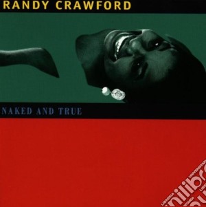 Randy Crawford - Naked And True cd musicale di CRAWFORD RANDY