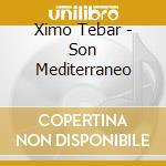 Ximo Tebar - Son Mediterraneo cd