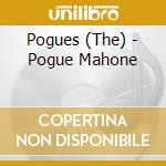 Pogues (The) - Pogue Mahone cd musicale di POGUES