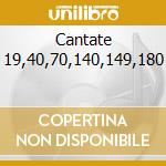 Cantate 19,40,70,140,149,180 cd
