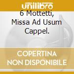6 Mottetti, Missa Ad Usum Cappel. cd musicale di SCARLATTI/CORBOZ