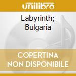 Labyrinth; Bulgaria cd musicale di IVANOFF/L'ORIENT IM