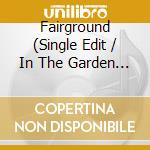 Fairground (Single Edit / In The Garden Mix) cd