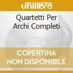 Quartetti Per Archi Completi cd