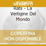 Rats - La Vertigine Del Mondo cd