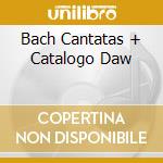 Bach Cantatas + Catalogo Daw cd