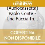 (Audiocassetta) Paolo Conte - Una Faccia In Presito cd