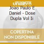 Joao Paulo E Daniel - Dose Dupla Vol Ii