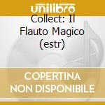 Collect: Il Flauto Magico (estr) cd