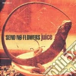 Send No Flowers - Juice cd