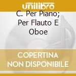 C. Per Piano; Per Flauto E Oboe cd