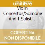 Violin Concertos/Scimone And I Solisti Veneti - Violin Concertos/Scimone And I Solisti Veneti cd