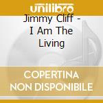 Jimmy Cliff - I Am The Living cd