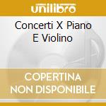 Concerti X Piano E Violino