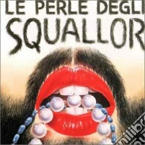 Squallor - Le Perle Degli Squallor cd musicale di SQUALLOR