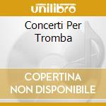 Concerti Per Tromba cd