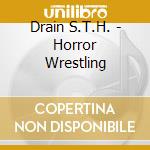 Drain S.T.H. - Horror Wrestling cd
