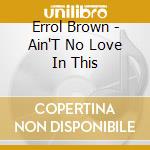 Errol Brown - Ain'T No Love In This cd