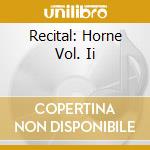 Recital: Horne Vol. Ii cd musicale di HANDEL-VIVA/SCIMONE