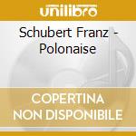 Schubert Franz - Polonaise cd