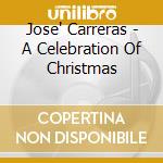 Jose' Carreras - A Celebration Of Christmas cd