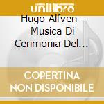Hugo Alfven - Musica Di Cerimonia Del Premio Nobel
