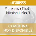 Monkees (The) - Missing Links 3 cd musicale di Monkees