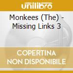 Monkees (The) - Missing Links 3 cd