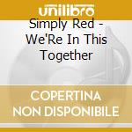Simply Red - We'Re In This Together cd