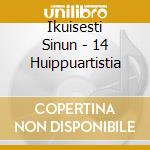 Ikuisesti Sinun - 14 Huippuartistia cd