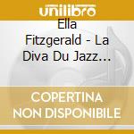 Ella Fitzgerald - La Diva Du Jazz Vocal cd musicale di FITZGERALD ELLA