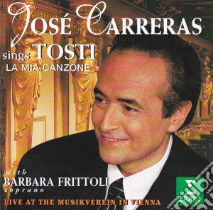 Jose' Carreras - Sings Tosti-La Mia Canzone cd musicale di TOSTI/CARRERAS