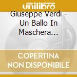 Giuseppe Verdi - Un Ballo In Maschera (1859) (Highlights) cd musicale di Verdi Giuseppe