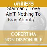 Starman / Love Ain'T Nothing To Brag About / About Nothing cd