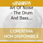 Art Of Noise - The Drum And Bass Collection cd